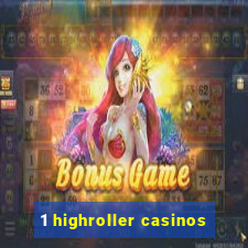 1 highroller casinos